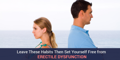 Leave These Habits Then Set Yourself Free from Erectile dysfunction