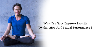 Why can yoga improve erectile dysfunction and sexual performance